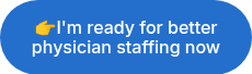 ��I'm ready for better physician staffing now