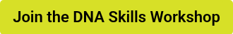 Join the DNA Skills Workshop