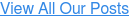 View All Our Posts