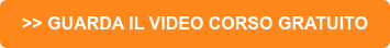 >> GUARDA IL VIDEO CORSO GRATUITO