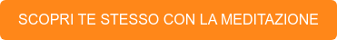 SCOPRI TE STESSO CON LA MEDITAZIONE