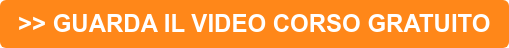 >> GUARDA IL VIDEO CORSO GRATUITO