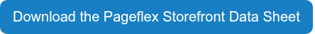 <p style="font-size: 20px;"><span style="font-family: Arial, Helvetica, sans-serif;">Download the Pageflex Storefront Data Sheet</span></p>