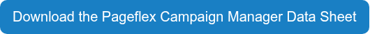 <p style="font-size: 20px;"><span style="font-family: Arial, Helvetica, sans-serif;">Download the Pageflex Campaign Manager Data Sheet</span></p>