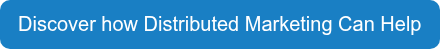 <p style="font-size: 20px;"><span style="font-family: Arial, Helvetica, sans-serif;">Discover how Distributed Marketing Can Help</span></p>