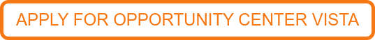 APPLY FOR OPPORTUNITY CENTER VISTA