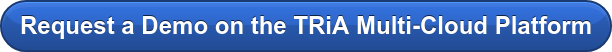 Request a Demo on the TRiA Multi-Cloud Platform