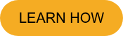 LEARN HOW