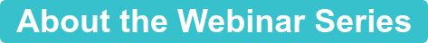 About the Webinar Series