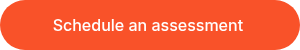 Schedule an assessment&nbsp;