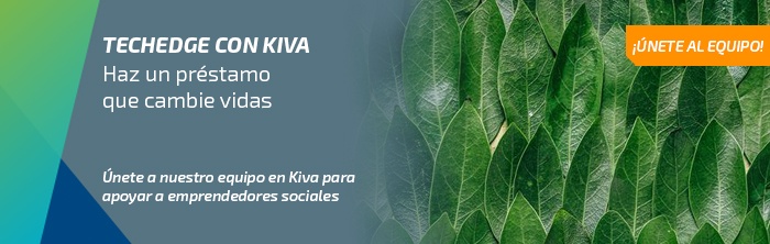 Techedge con Kiva: haz un préstamo que cambie vidas