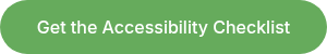 Get the Accessibility Checklist