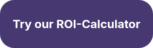 <h2>Try our ROI-Calculator</h2>
