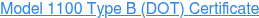 Model 1100 Type B (DOT) Certificate