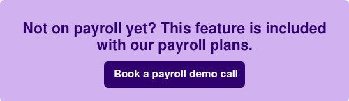 Not on payroll yet? This feature is included with our payroll plans.