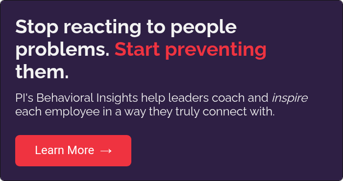 Stop reacting to people problems. Start preventing them.&nbsp; &nbsp; PI's Behavioral Insights help leaders coach and inspire each employee in a way they truly connect with. &nbsp;