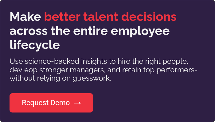 Make better talent decisions across the entire employee lifecycle&nbsp; &nbsp; Use science-backed insights to hire the right people, devleop stronger managers, and retain top performers- without relying on guesswork.&nbsp; &nbsp;