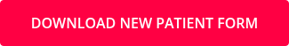 DOWNLOAD NEW PATIENT FORM