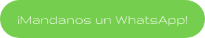 ¡Mandanos un WhatsApp!