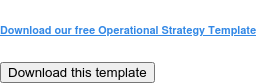 Download our free Operational Strategy Template Download this template