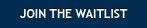 JOIN THE WAITLIST