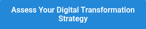 <p>Assess Your Digital Transformation Strategy</p>