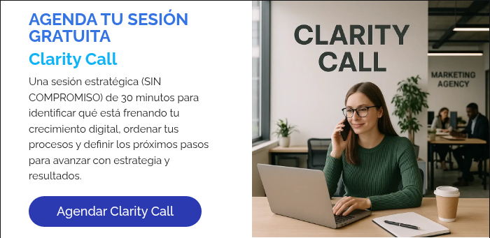 AGENDA TU SESIÓN GRATUITA Clarity Call Una sesión estratégica (SIN COMPROMISO) de 30 minutos para identificar qué está frenando tu crecimiento digital, ordenar tus procesos y definir los próximos pasos para avanzar con estrategia y resultados.  