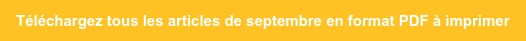Téléchargez tous les articles de septembre en format PDF à imprimer