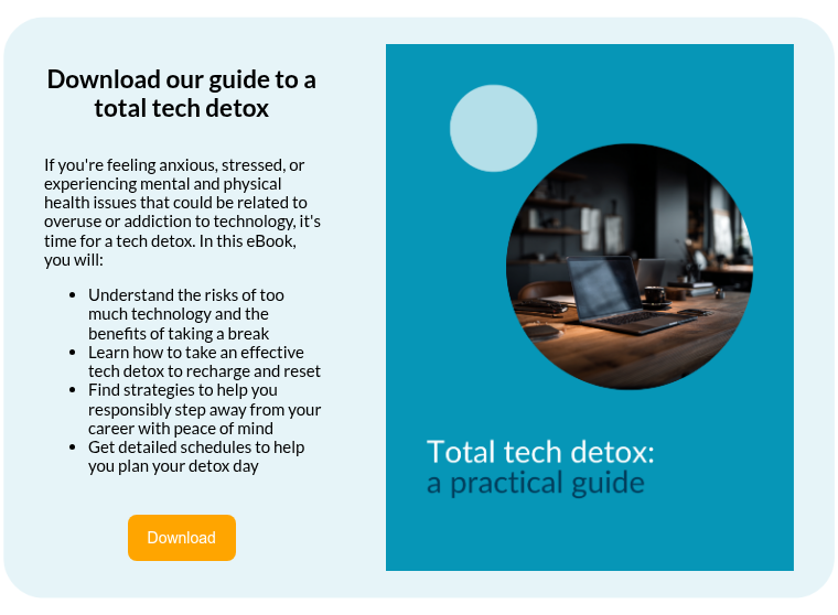 Download our guide to a total tech detox &nbsp;