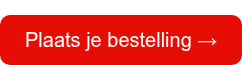 Plaats je bestelling →