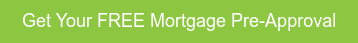 Get Your FREE Mortgage Pre-Approval