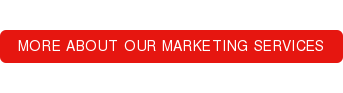 MORE ABOUT OUR MARKETING SERVICES