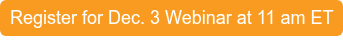 Register for Dec. 3 Webinar at 11 am ET