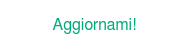 Aggiornami!