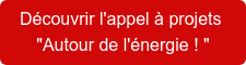 Découvrir l'appel à projets   "Autour de l'énergie ! "