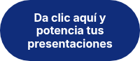 Da clic aquí y potencia tus presentaciones