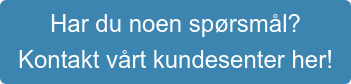 Har du noen spørsmål? Kontakt vårt kundesenter her!