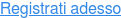 Registrati adesso