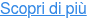Scopri di più