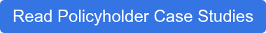 Read Policyholder Case Studies