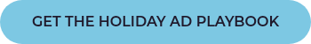 <p>GET THE HOLIDAY AD PLAYBOOK</p>