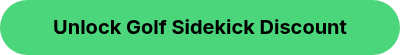 <p>Unlock Golf Sidekick Discount</p>