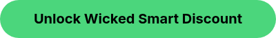 <p>Unlock Wicked Smart Discount</p>
