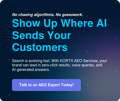 No chasing algorithms. No guesswork. Show Up Where AI Sends Your Customers   Search is evolving fast. With KORTX AEO Services, your brand can lead in zero-click results, voice queries, and AI-generated answers.