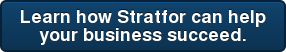 Learn how Stratfor can help your business succeed.