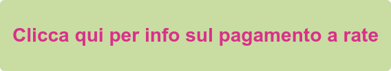 Clicca qui per info sul pagamento a rate