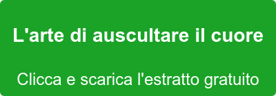L'arte di auscultare il cuore Clicca e scarica l'estratto gratuito