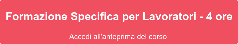 Formazione Specifica per Lavoratori - 4 ore Accedi all'anteprima del corso