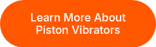 Learn More About Piston Vibrators