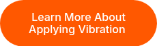 Learn More About Applying Vibration&nbsp;